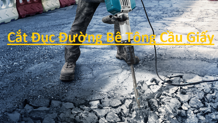 Cắt Đục Đường Bê Tông Quận Cầu Giấy Cắt Đục Đường Bê Tông Quận Cầu Giấy