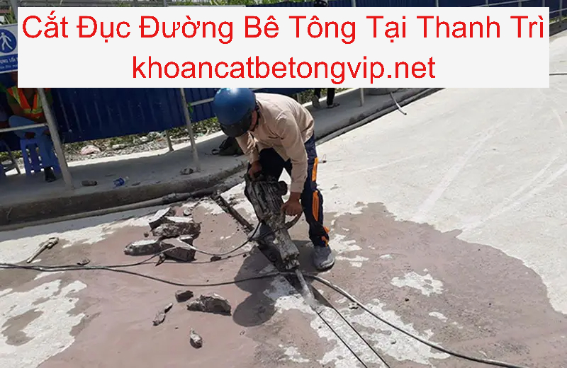 Cắt Đục Đường Bê Tông Thanh Trì Cắt Đục Đường Bê Tông Thanh Trì