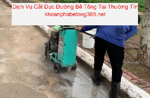 Cắt Đục Đường Bê Tông Tại Thường Tín Cắt Đục Đường Bê Tông Tại Thường Tín