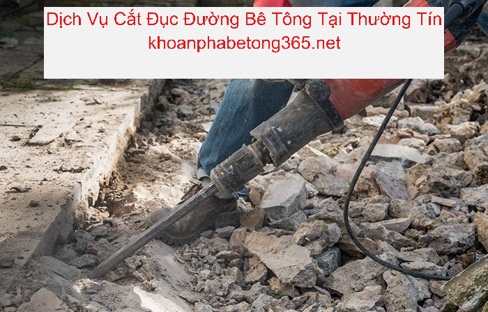 Dịch Vụ Cắt Đục Đường Bê Tông Thường Tín Dịch Vụ Cắt Đục Đường Bê Tông Thường Tín