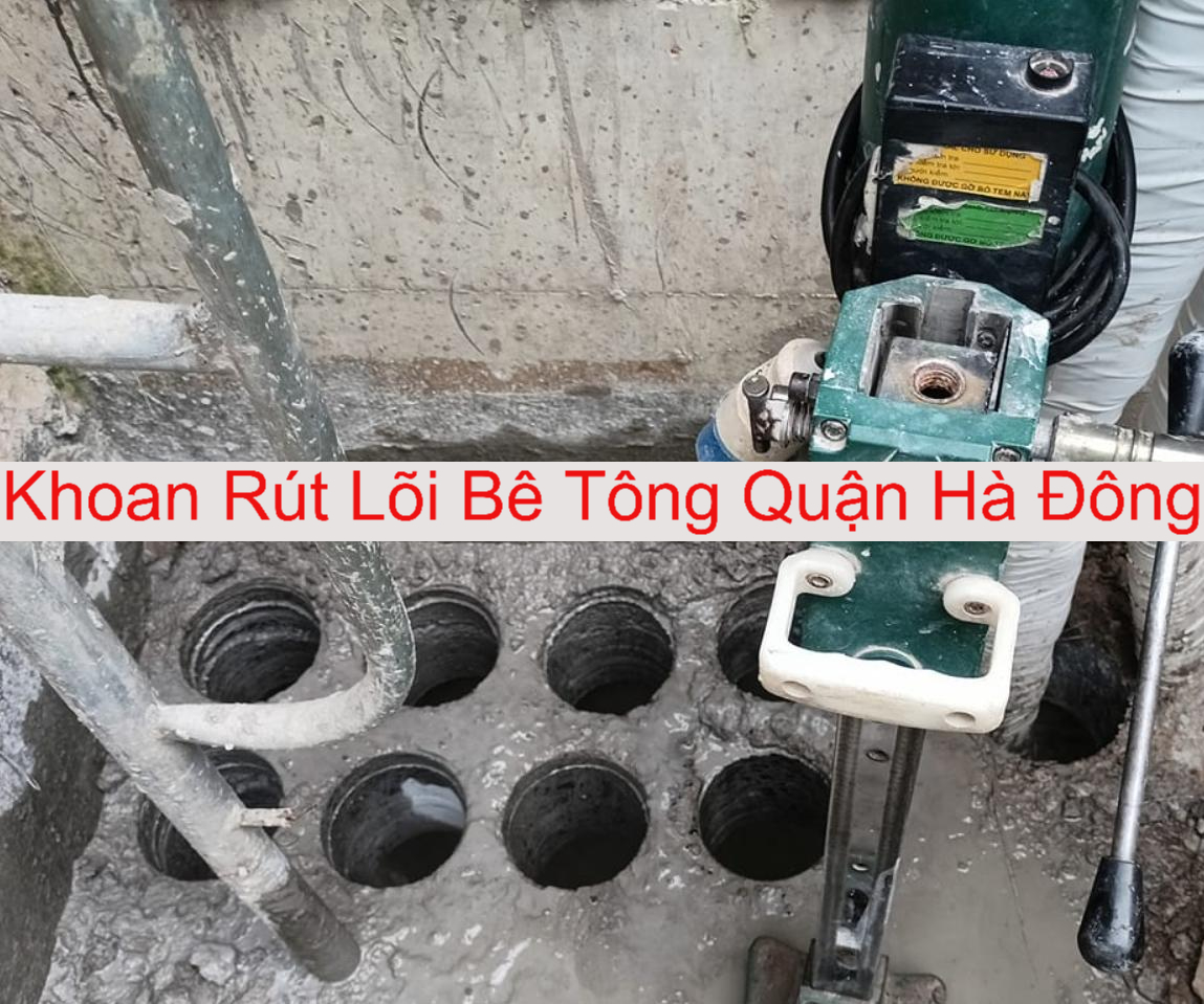 Khoan Rút Lõi Bê Tông Quận Hà Đông Khoan Rút Lõi Bê Tông Quận Hà Đông