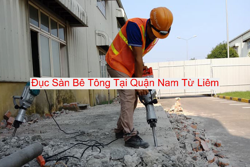 Đục Sàn Bê Tông Quận Nam Từ Liêm Đục Sàn Bê Tông Quận Nam Từ Liêm